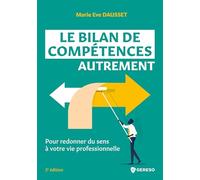 Le bilan de compétences autrement: Pour redonner du sens à votre vie professionnelle