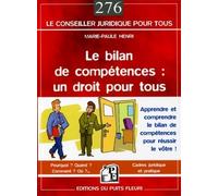 Le bilan de compétences : un droit pour tous Apprendre et comprendre le bilan de compétences pour réussir le vôtre ! Pourquoi ? Quand ? Comment ? Où ?... Cadres juridique et pratique. - Marie-Paule He