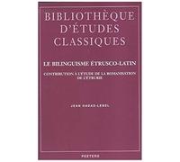 Le Bilinguisme Etrusco-Latin: Contribution A L'etude De La Romanisation De L'etrurie