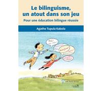 Le bilinguisme, un atout dans son jeu : Pour une éducation bilingue réussie