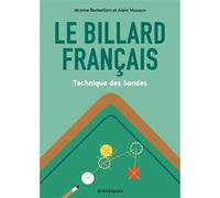 Le billard français : technique des bandes Jérôme Barbeillon (Auteur), Alain Vassaux (Auteur)