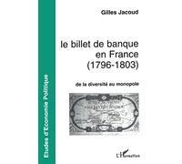 Le billet de banque en France, 1796-1803: De la diversité au monopole