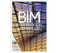 Le BIM et l'évolution des pratiques Ingénierie et architecture, enseignement et recherche - Régine Teulier - Eyrolles - broché - Beau livre