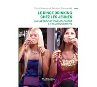 Le binge drinking chez les jeunes Une approche psychologique et neurocognitive - Salvatore Campanella - Mardaga - broché - Essai
