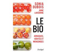 Le bio : arnaques, vérités et mensonges - Sonia Dubois - Archipel Eds De L' - broché - Essai