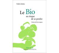 Le bio Au risque de se perdre - Frédéric Denhez - Buchet-Chastel - broché - Essai