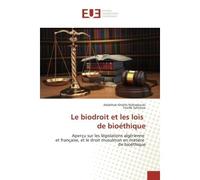 Le biodroit et les lois de bioethique Aperçu sur les legislations algerienne et française, et le droit musulman en matière de bioethique - Abdelhak Mahadjoubi - Universitaires Europeennes - broché - E