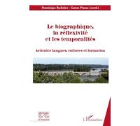 Le biographique, la réflexivité, et les temporalités: Articuler langues, cultures et formation