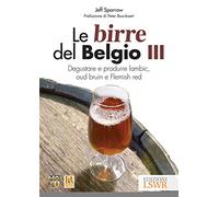 Le birre del Belgio. Degustare e produrre Lambic, Oud Bruin e Flemish Red (Vol. 3)