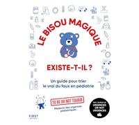 Le bisou magique existe-t-il ? : Livre de médecine par To Be or not Toubib - Guide de pédiatrie complet - Manuel plein d'humour pour tout savoir sur ... guide pour trier le vrai du faux en pédiatrie