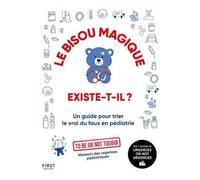 Le Bisou Magique Existe-T-Il ? - Un Guide Pour Trier Le Vrai Du Faux En Pédiatrie