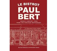 Le Bistrot Paul Bert French Comfort Food from the Parisian Restaurant - Bertrand Auboyneau - Abrams Books - ebook (ePub) - Livre