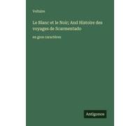 Le Blanc Et Le Noir; And Histoire Des Voyages De Scarmentado
