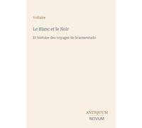 Le Blanc et le Noir: Et histoire des voyages de Scarmentado