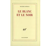 Le blanc et le noir - - Eugène Ionesco - Gallimard - Livre