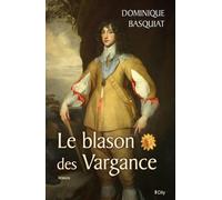 Le blason des vargance - Dominique Basquiat - City - broché - Roman