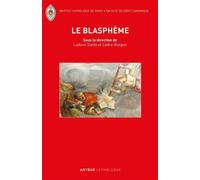 Le blasphème Le retour d'une question juridique oubliée entre droits sacrés et droits civils - Ludovic Danto - Lethielleux - broché - Essai