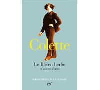 Le Blé en herbe et autres écrits: Tirage spécial