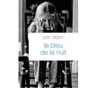Le bleu de la nuit Traduit de l'anglais (Etats-Unis) par Pierre Demarty - Joan Didion - Grasset - broché - Roman