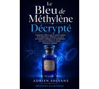 Le Bleu de Méthylène Décrypté: Découvrez ce que la science révèle sur l’énergie, la mémoire, la clarté mentale et la longévité avec preuves, limites et risques clairement expliqués