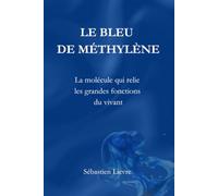 Le bleu de méthylène: La molécule qui relie les grandes fonctions du vivant