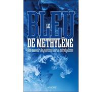 Le bleu de Méthylène - Son pouvoir de guérison sur le métabolisme