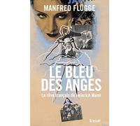 Le bleu des anges: Le rêve français de Heinrich Mann