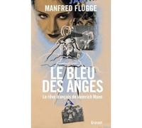 Le bleu des anges Le rêve français de Heinrich Mann - Manfred Flügge - Grasset - broché - Roman