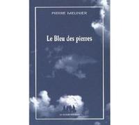 Le bleu des pierres meunier pierre (Auteur)