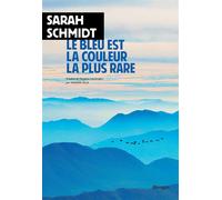 Le bleu est la couleur la plus rare - Sarah Schmidt - Rivages - broché - Roman