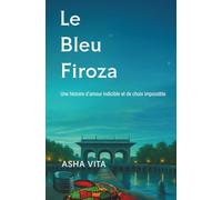 Le Bleu Firoza: Une histoire d'amour indicible et de choix impossible