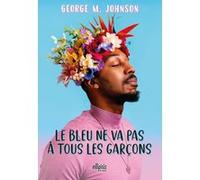Le bleu ne va pas à tous les garçons (broché) George M Johnson (Auteur), Noémie Saint-Gal (Traduction)