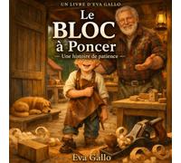 Le bloc à poncer: Une Histoire Illustrée Chaleureuse sur la Patience, l'Artisanat et le Soin du Travail Bien Fait - Un Conte Multiculturel pour Enfants de 3 à 8 Ans