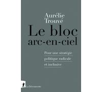 Le bloc arc-en-ciel: Pour une stratégie politique radicale et inclusive