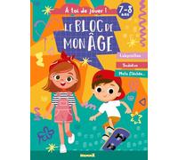 Le bloc de mon âge (7-8 ans) - A toi de jouer ! Activités - Dès 7 ans
