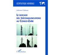 Ambroise V. Bukassa – Le blocage des télécommunications au Congo-Zaïre – Essai – Broché