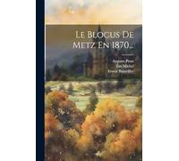 Le Blocus De Metz En 1870...