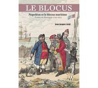 Le blocus Napoléon et le blocus maritime - Pointe de Bretagne 1793-1815 - Jean-Jacques Grall - Locus Solus - broché - Essai
