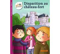 Le Blog des rosiers, T4 : Disparition au Château Fort (4)