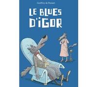 Geoffroy de Pennart – Le Blues d'Igor – Album jeunesse – Cartonné
