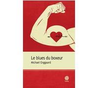 Le blues du boxeur Michael Enggaard (Auteur), Susanne Juul (Traduction), Bernard Saint Bonnet (Traduction)