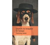 Flemming Jensen – Le blues du braqueur de banque – Roman – Broché – Trad. Andréas Saint Bonnet