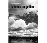 Le blues du grillon - Jean-Pierre Chiron - Complicites Eds - broché - Roman