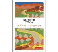 Le Blues du troglodyte Kenneth Cook (Auteur), Mireille Vignol (Traduction)