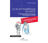 Le bluff numérique en santé Les enjeux des plateformes numériques et des intelligences artificielles - Xavier Bondil - L'harmattan - broché - Essai
