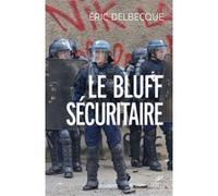 Le bluff sécuritaire Éric Delbecque (Auteur)