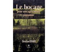 Le bocage pour une agriculture paysanne - Christian Gérard - Le Lys Bleu - broché - Essai