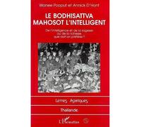 Le bodhisattva mahosot l'intelligent De l'intelligence et de la sagesse ou de la richesse que doit-on préférer ? - Wanee Pooput - L'harmattan - broché - Livre