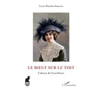 Le Boeuf sur le toit: Cabaret de l'excellence