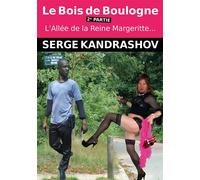 Le Bois de Boulogne - Tome 2, l'Allée de la Reine Marguerite.. ...lieu où les vrais hommes en se défoulant dévoilent leur vraie nature .. - Serge Kandrashov - Kandrashov - broché - Roman